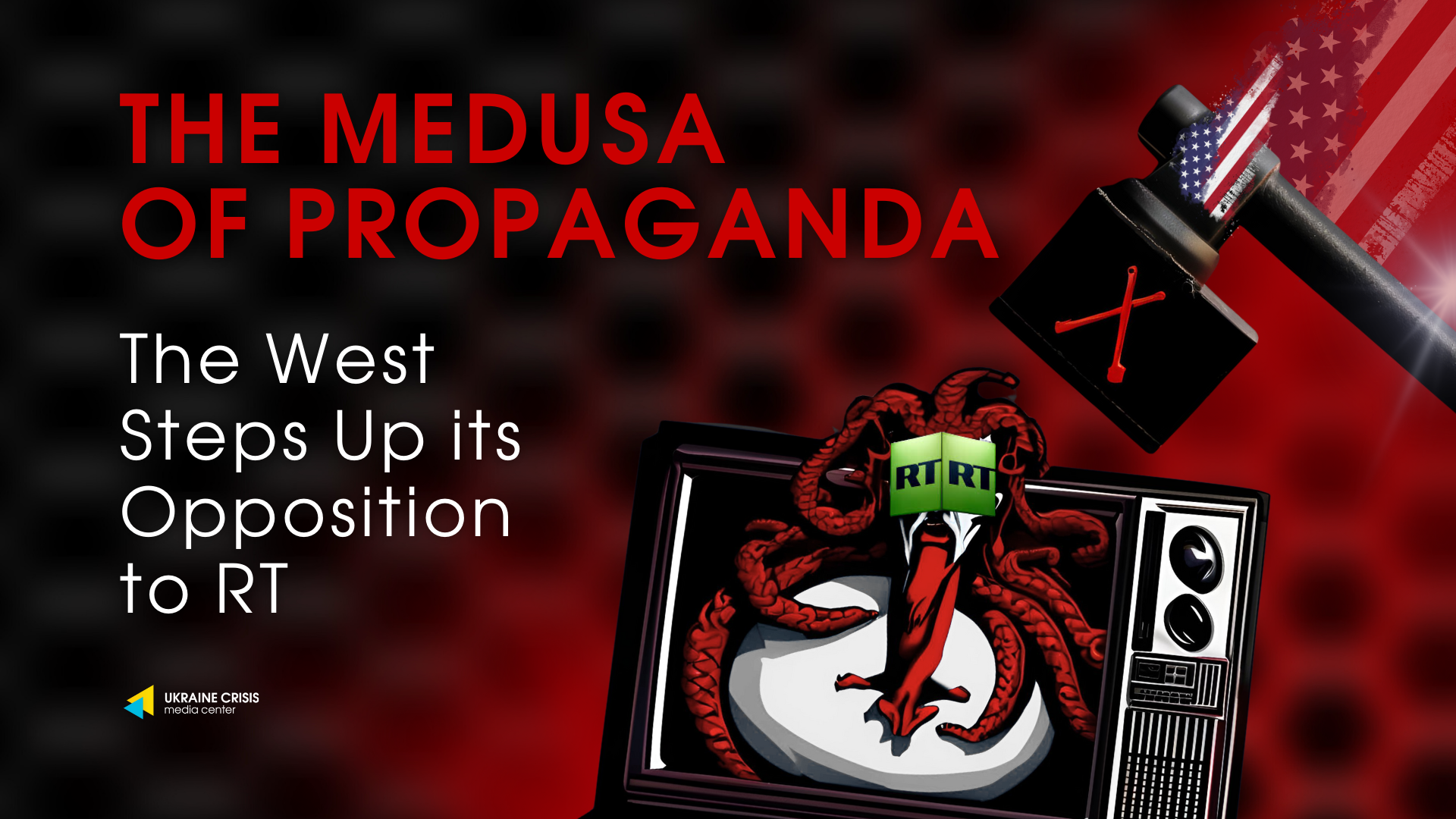 The Medusa of Propaganda: The West Steps Up its Opposition to RT