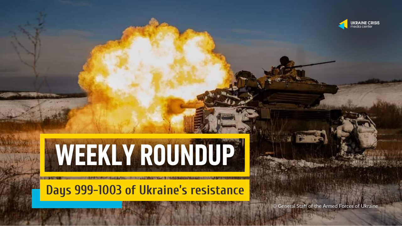 Weekly roundup. Ukraine resists Russia’s invasion. Days 999-1003