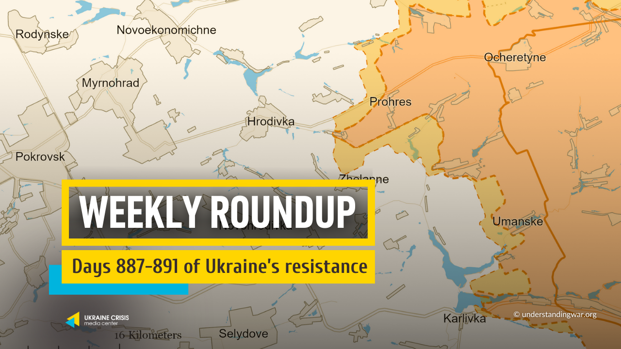 Weekly roundup. Ukraine resists Russia’s invasion. Days 887-891
