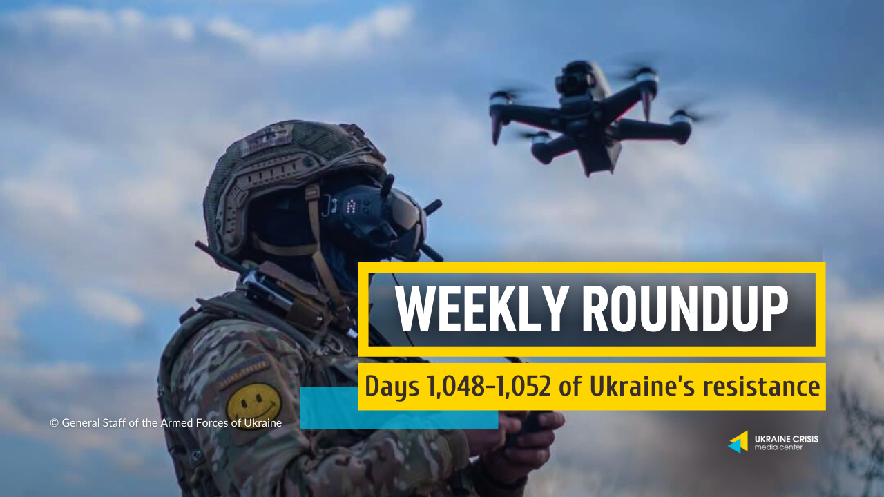 Weekly roundup. Ukraine resists Russia’s invasion. Days 1,048-1,052