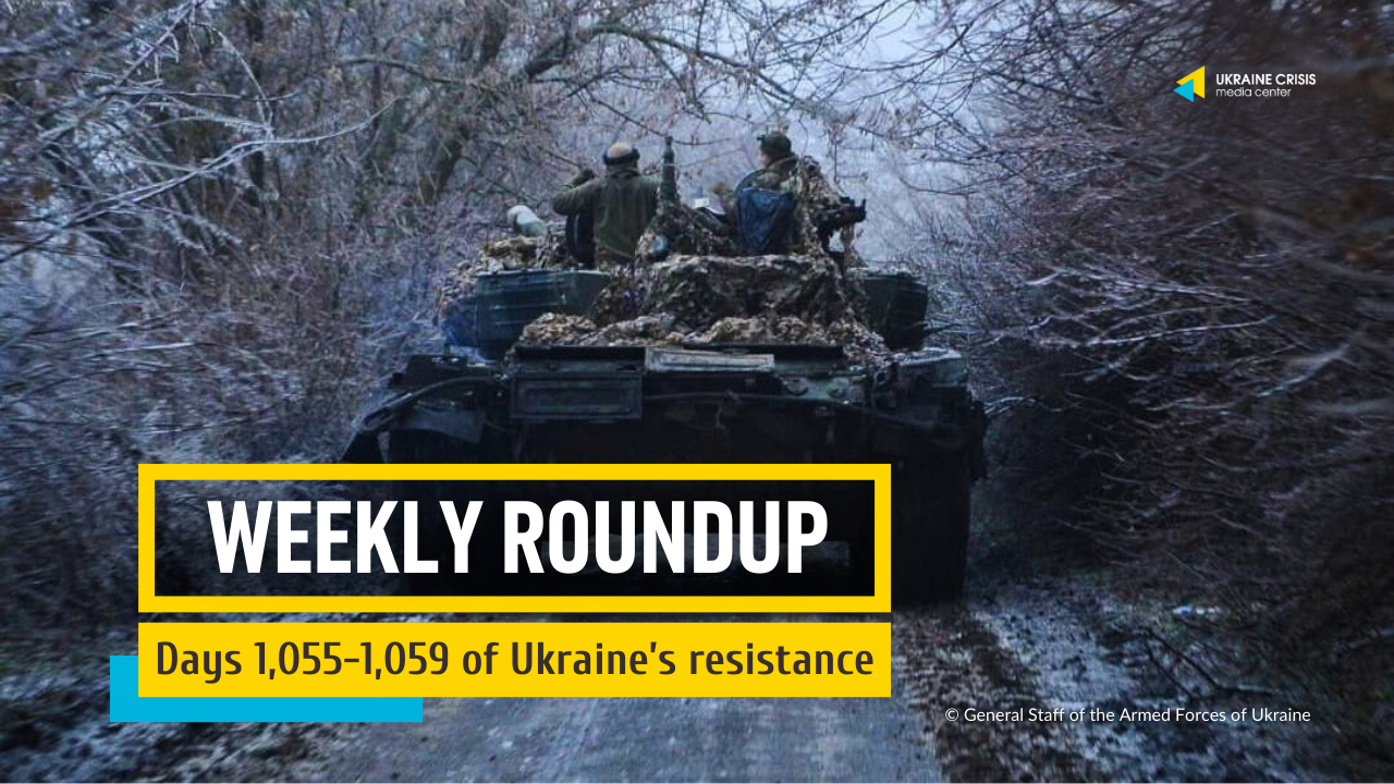 Weekly roundup. Ukraine resists Russia’s invasion. Days 1,055-1,059