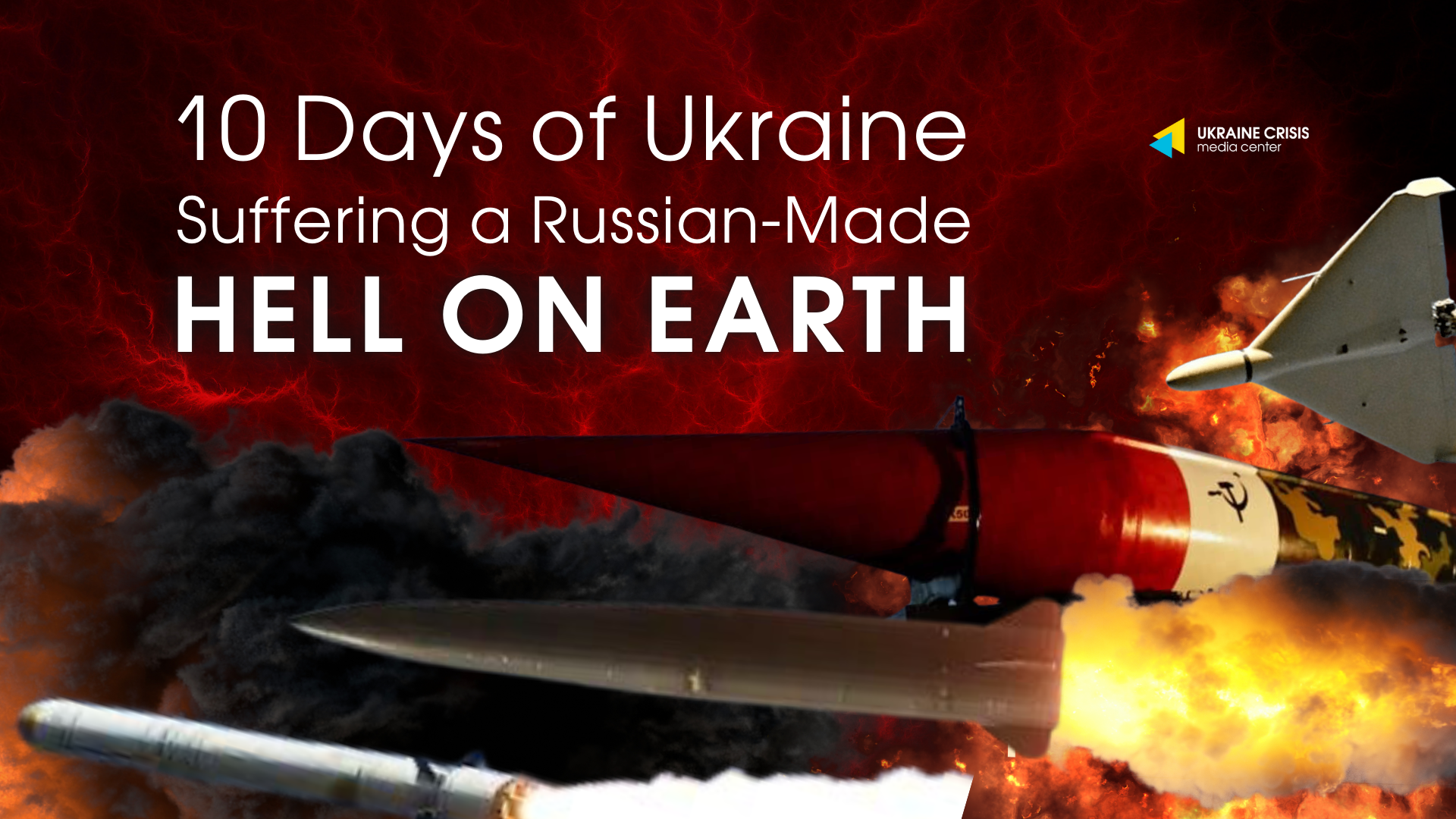 10 Days of Ukraine Suffering a Russian-Made Hell on Earth