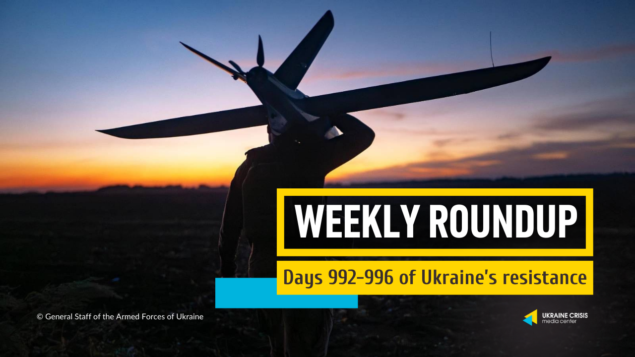 Weekly roundup. Ukraine resists Russia’s invasion. Days 992-996